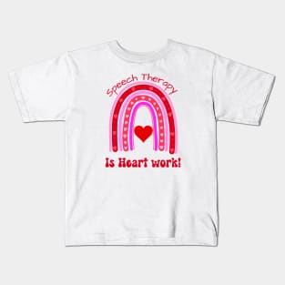 Valentines day, slp, slpa, Speech Language pathologist Speech Therapy is Heart work rainbow Kids T-Shirt